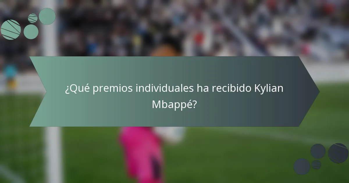 ¿Qué premios individuales ha recibido Kylian Mbappé?